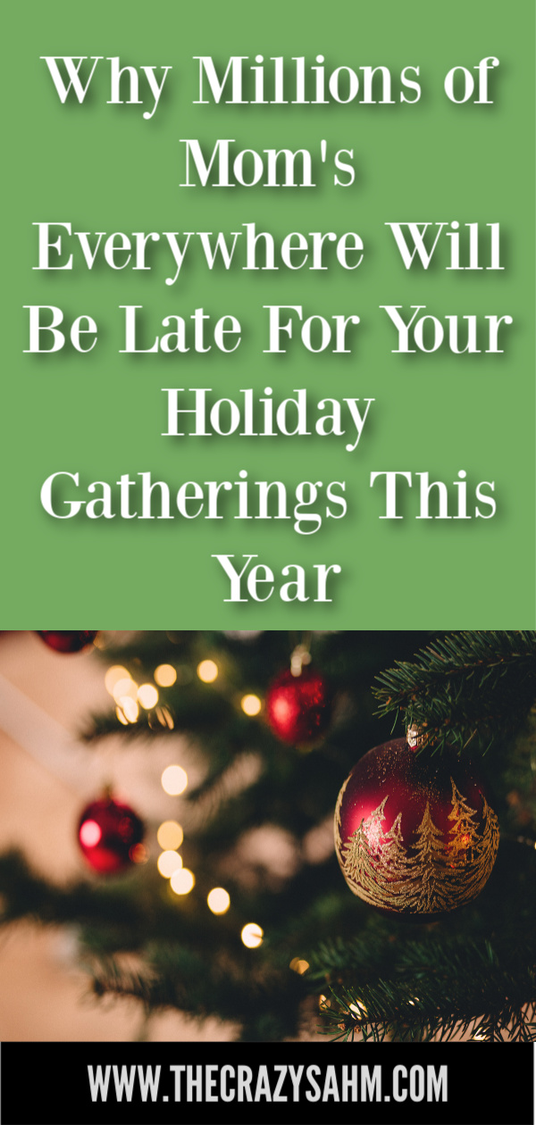 Mom's everywhere, along with their families, are destined to be late (super late) for holiday gatherings this year. Find out why here. Holiday Gatherings. Family Dinner. Family get togethers. Christmas Dinner. Thanksgiving dinner. #momlife Mom Humor. Funny Mom Humor. 